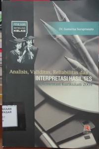 Image of Analisis, Validitas, Reliabilitas dan Interpretasi Hasil Tes : implementasi kurikulum 2004